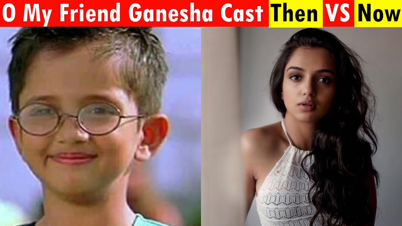 O My Friend Ganesha Cast Then Vs Now 