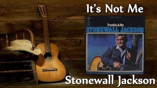 Watch Stonewall Jackson Its Not Me video