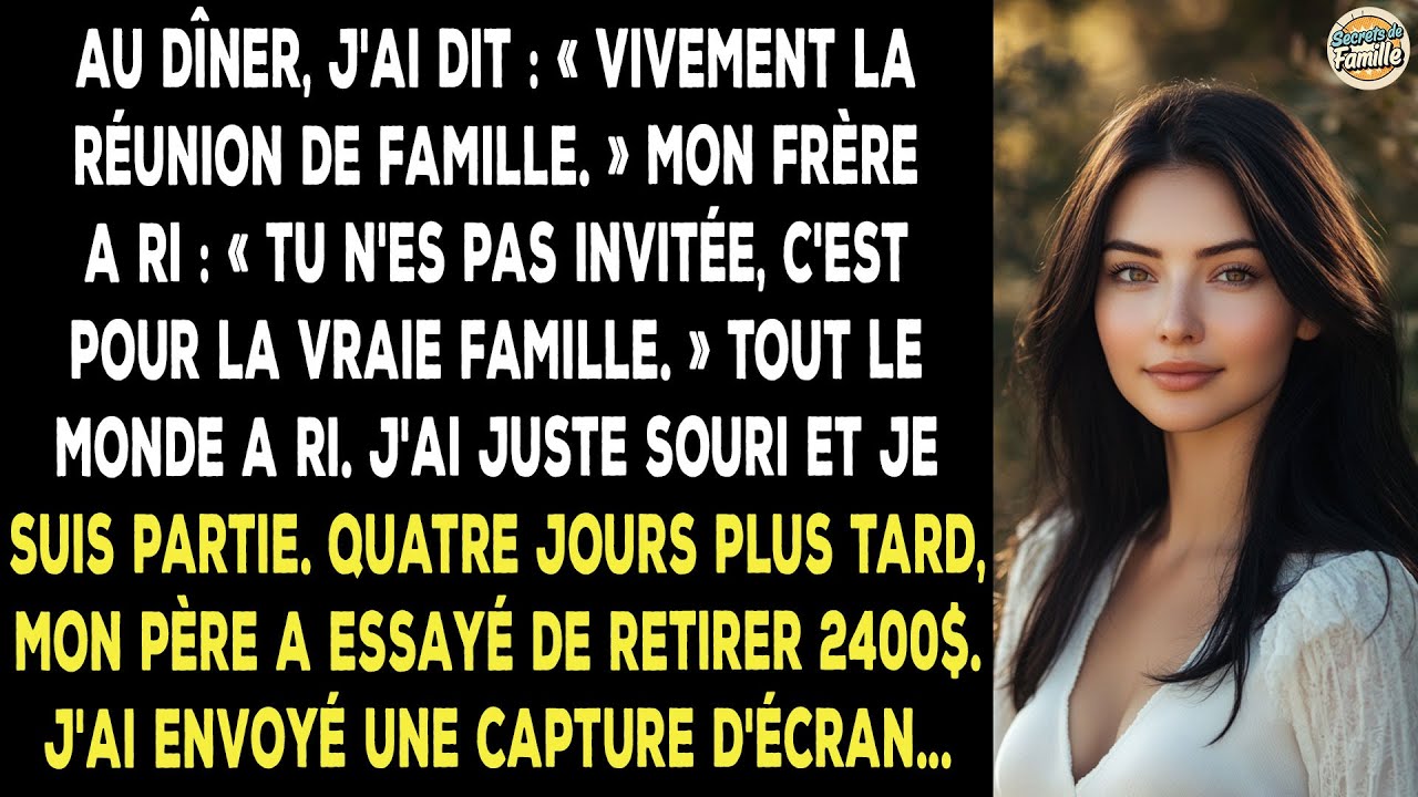Au Dîner, J'ai Dit : « J'ai Hâte À La Réunion De Famille. » Mon Frère A Ri : « Tu N'es Pas Invité