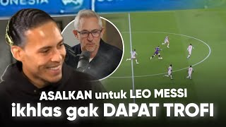 Kaki ku BERGETAR saat menghadapinya, Kenangan VAN Dijk saat harus berhadapan dengan MESSI 2019