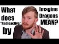 What does radioactive by imagine dragons mean  song lyric meanings