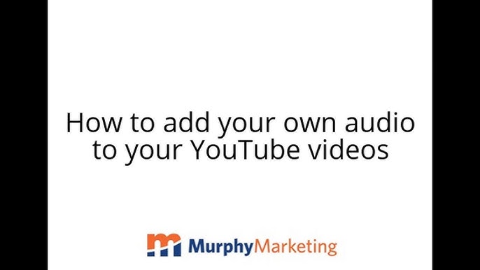 How To Add Your Own Audio To Your Youtube Videos Youtube
