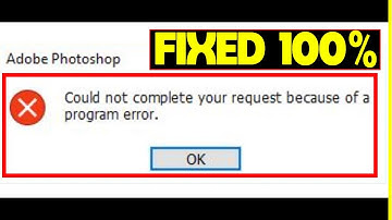 Fixed 100%! Could not complete your request because of a program error. Adobe Photoshop 2021
