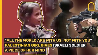 'Seluruh dunia bersama kami, bukan bersamamu' Gadis Palestina memberikan sedikit pemikiran pada tentara Israel