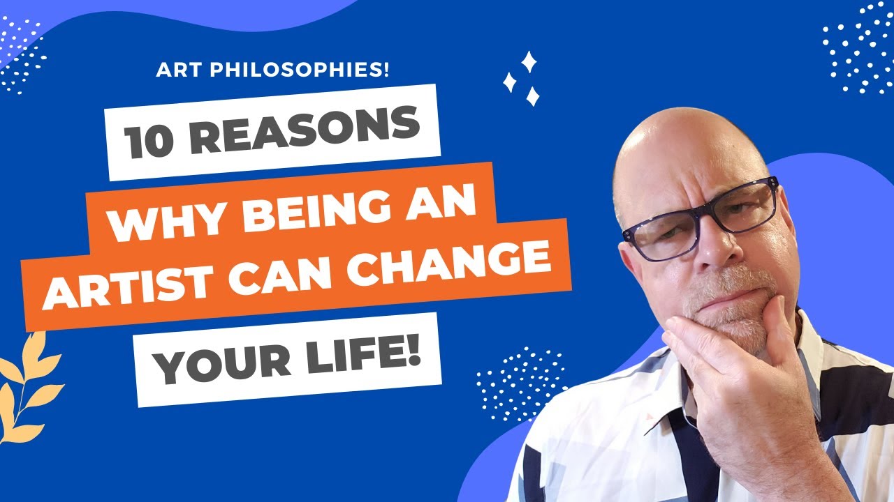 10 Reasons Why Being an Artist Can Change Your Life - YouTube
