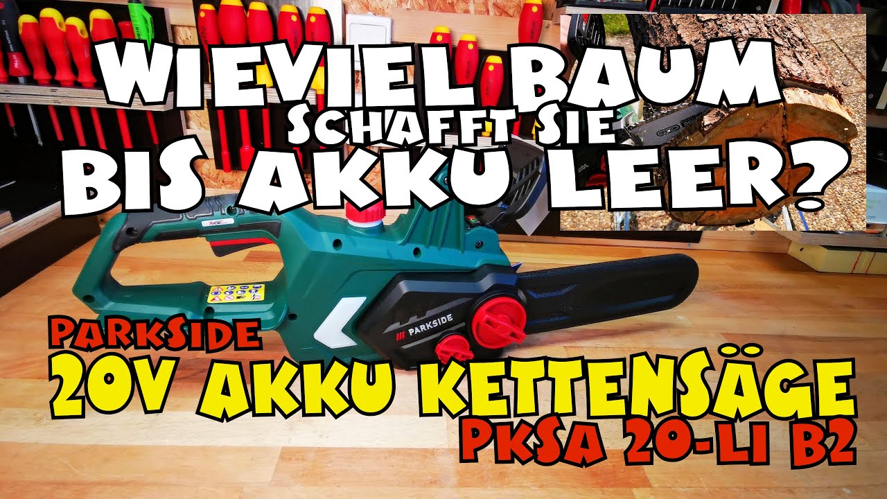 B2 Ausgereizt: YouTube - 20-Li 20V von Akku-Kettensäge PARKSIDE® PKSA