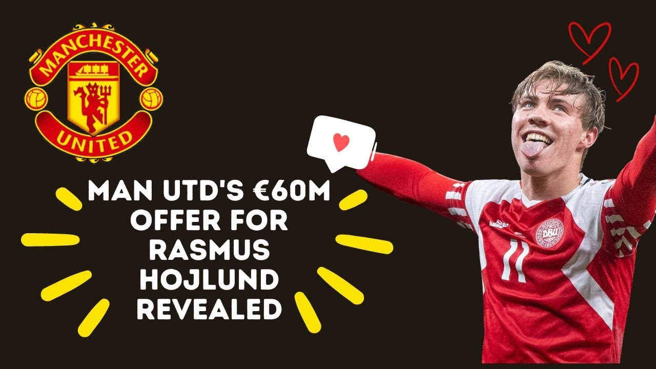 Manchester United make verbal offer worth 60m for Rasmus ...