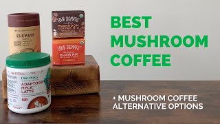 Best Mushroom Coffee + Mushroom Coffee Alternative Options