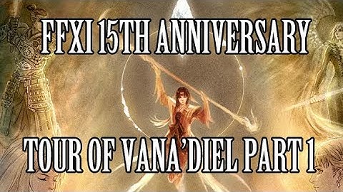 FFXI 15th Anniversary Tour of Vana