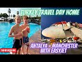 Turkey travel day home  5th nov 2023  antalya to manchester airport 