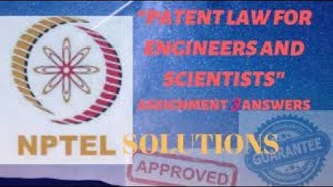 Patent Law for Engineers and Scientists | Week 3 Quiz | Assignment 3 Solution | NPTEL | SWAYAM 2023