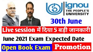 IGNOU ने Live Session में दिया 5 बड़ी जानकारी | June 2021 Exam Date ? | Open Book Exam | Promotion