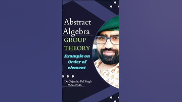 Group Theory #20 || Abstract Algebra || Properties of Group|| Example|| Order of an element of group