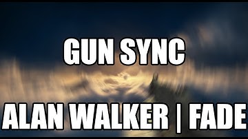 GUN SYNC | ALAN WALKER - FADE [CS;GO]