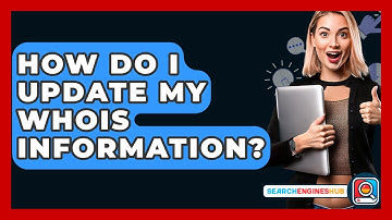 How Do I Update My WHOIS Information? - SearchEnginesHub.com