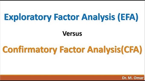 Exploratory Factor Analysis EFA versus Confirmatory Factor Analysis CFA