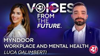 The future of workplace mental health | Luca Galimberti (Myndoor) | Voices from the Future Ep. 18