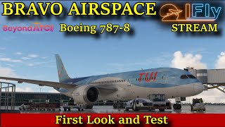 MSFS | BRAVO AIRSPACE 787-8 | FIRST LOOK AND TEST