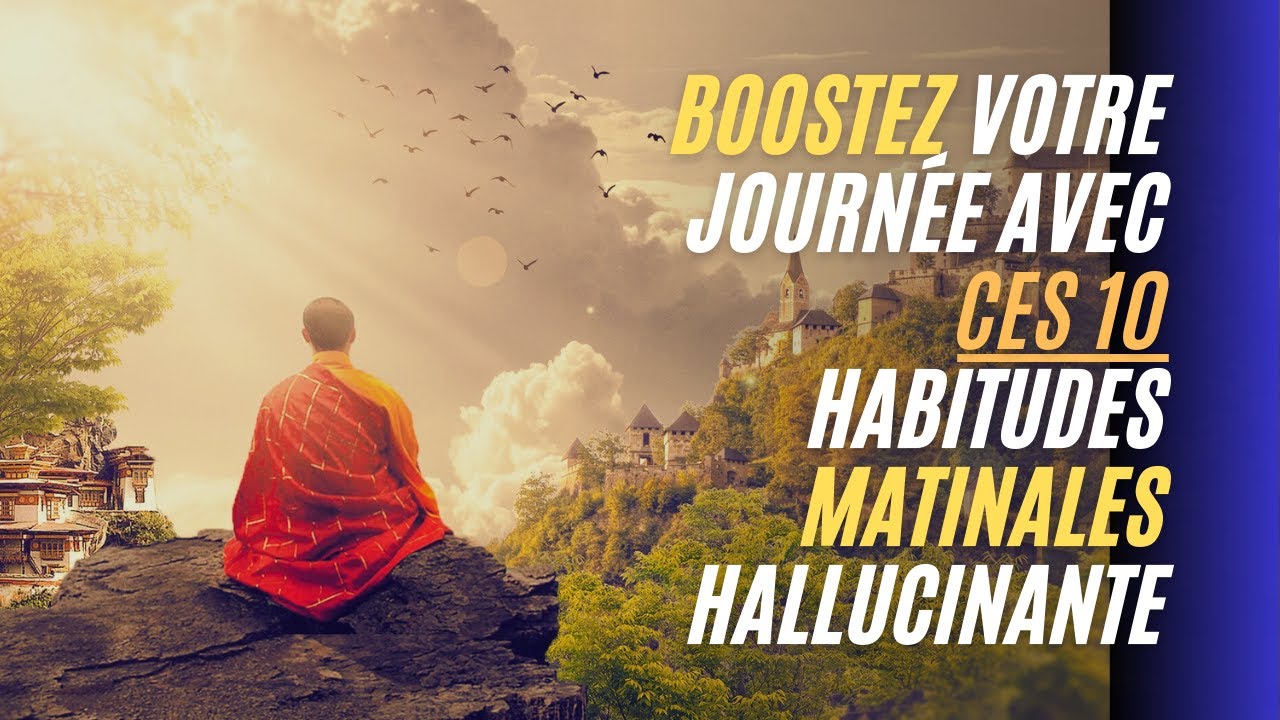 Les 10 Habitudes Matinales Incroyables pour Transformer votre Vie en un ...