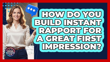 How Do You Build Instant Rapport For A Great First Impression? - Social Success Club