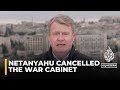 Netanyahu cancels war cabinet meeting on Gaza