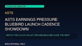 ASTS Earnings Pressure: BlueBird Launch Cadence Showdown