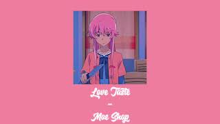 Love Taste // Moe Shop Sped Up