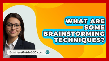 What Are Some Brainstorming Techniques? - BusinessGuide360.com