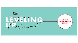 Leveling Up Podcast Social Distancing Series - EP17 - McGrath, Myslinski, Karboski & Nunn