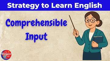 What Is Comprehensible Input? | Language Learning Strategies for Teachers & Students