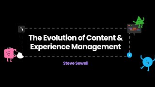 The Evolution of Content & Experience Management