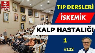 133. İskemik Kalp Hastalığı, I.bölüm, Tıp, Serdar Akgün