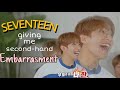 SEVENTEEN giving me second-hand embarrassment