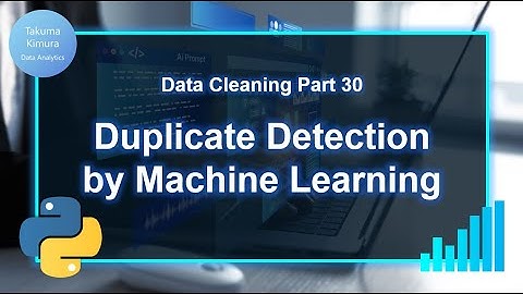 Data Cleaning (30/32) De Duplication (Part 2) Duplicate Detection by Machine Learning