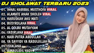 DJ SHOLAWAT TERBARU 2023 - INNAL HABIBAL MUSTHOFA X ALAMATE ANAK SHOLEH X HARUSKAH AKU MATI