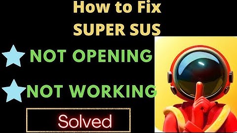 How to Fix Super Sus Not Working || Not Opening || FING 24