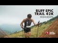 BUFF EPIC TRAIL 42K 2019 - HIGHLIGHTS / SWS19 - Skyrunning