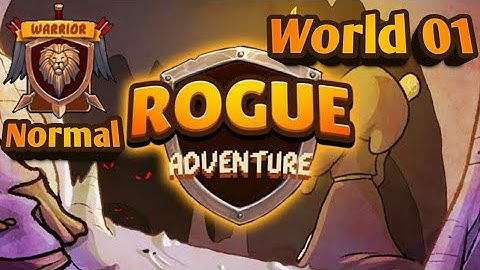 ROGUE ADVENTURE - First Impressions - [Run: 01 | World: 01 | Normal | Warrior]
