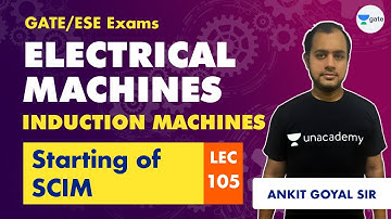 Starting of SCIM | Electrical Machines | Lec 105 | GATE/ESE (EE, ECE) | Ankit Goyal