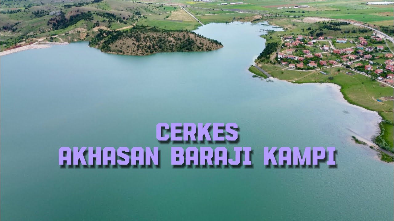 Akhasan barajı kampı | Çerkeş