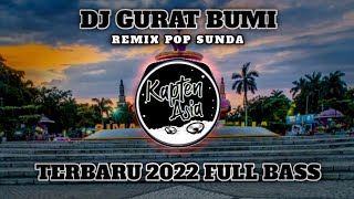 DJ GURAT BUMI REMIX POP SUNDA TERBARU 2022 FULL BASS