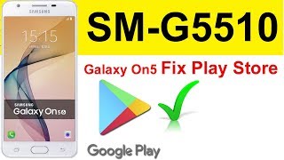 g5510 play store fix Fix Playstore Firmware | Galaxy On5 SM-G5510 Play Store Fix 6.0.1