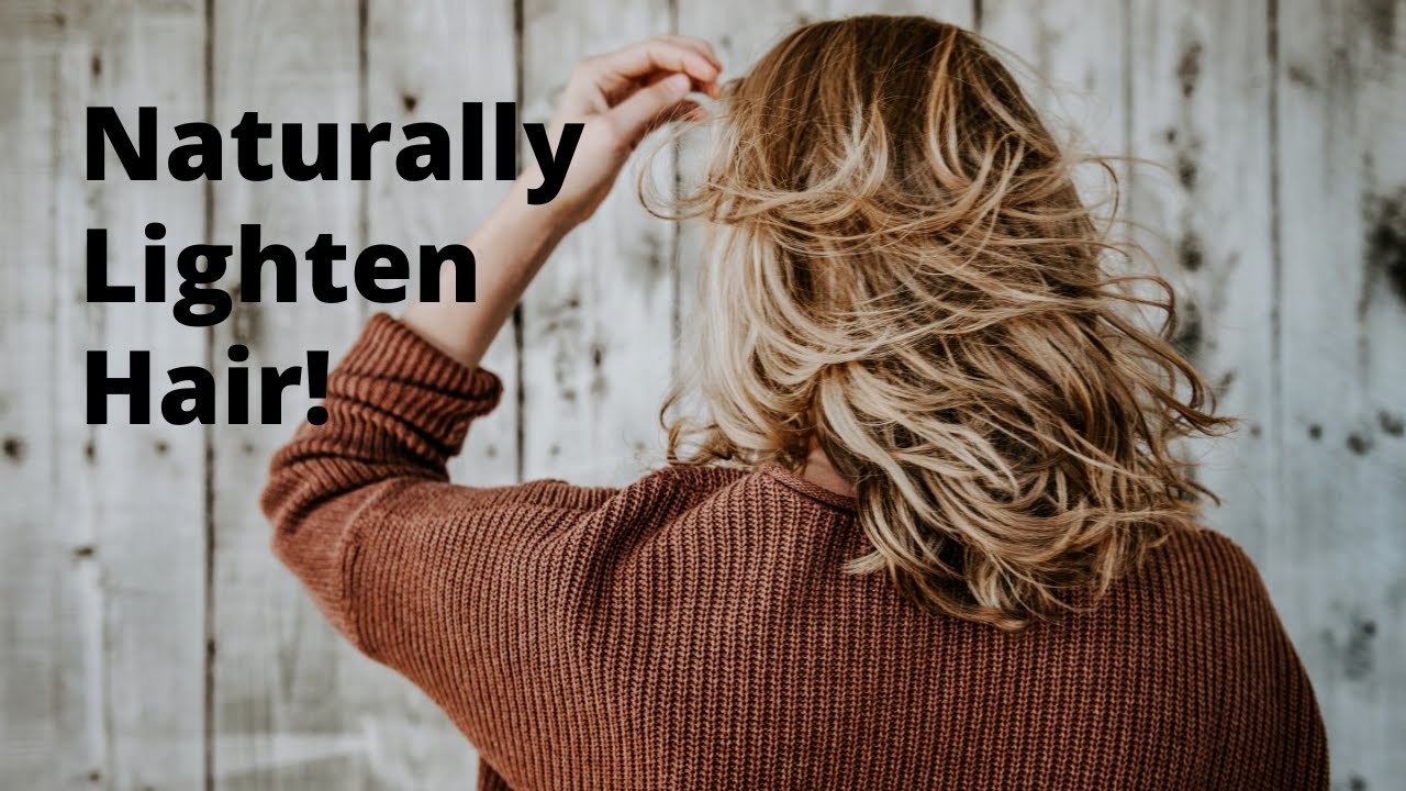 Naturally Lighten Your Hair at Home YouTube