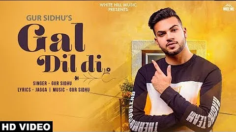 Gal Dil Di (Full Song) Gur Sidhu | New Punjabi Songs 2019 | White Hill Music