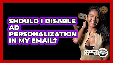 Should I Disable Ad Personalization In My Email?