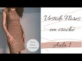 Vestido de crochê FLORES Aula 1 -  Por Débora Vilarins ♥️