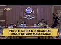 POLRI TEGUHKAN PENGABDIAN TERBAIK KEPADA MASYARAKAT