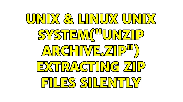 Unix & Linux: Unix system("unzip archive.zip") Extracting Zip Files Silently (4 Solutions!!)