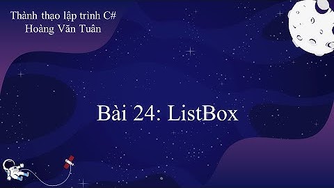 [Thành thạo C#] Bài 24: ListBox