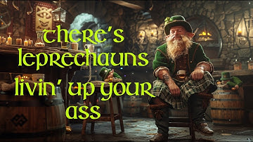 There’s Leprechauns Living Up Your Ass (Official Celtic Comedy Song) | Sass Masters Original